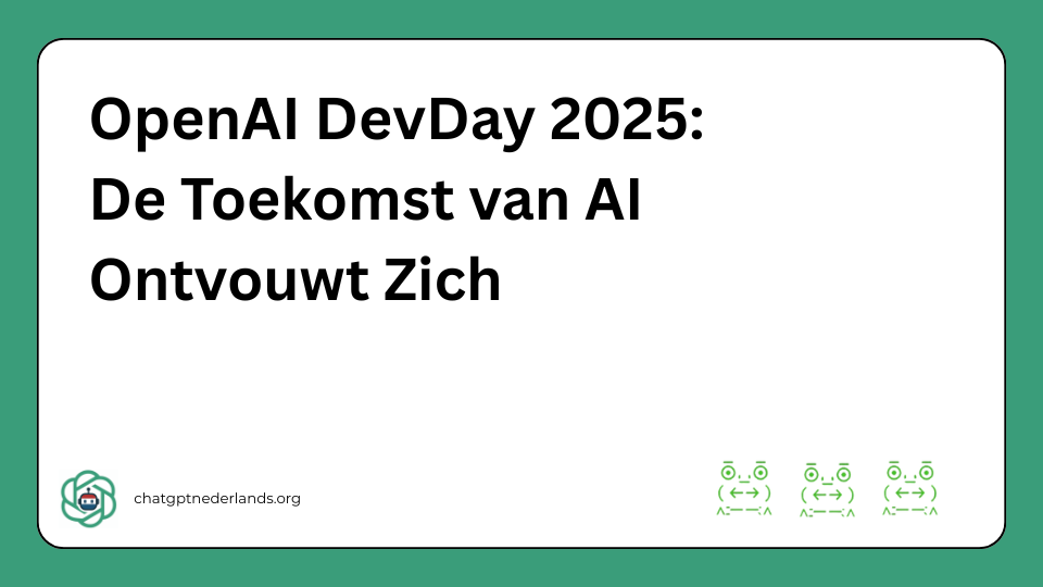 OpenAI DevDay 2025 De Toekomst van AI Ontvouwt Zich