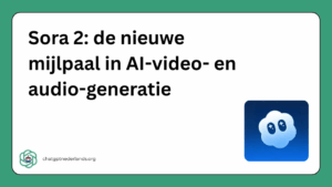 Sora 2 de nieuwe mijlpaal in AI-video- en audio-generatie